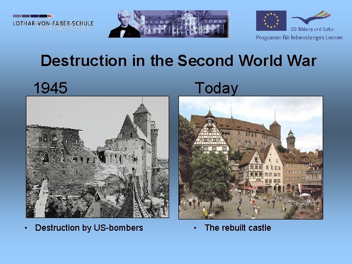 Destruction in the Second World War 1945 • Destruction by US-bombers Today • The