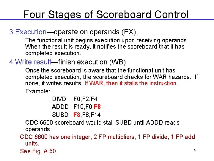 Four Stages of Scoreboard Control 3. Execution—operate on operands (EX) The functional unit begins