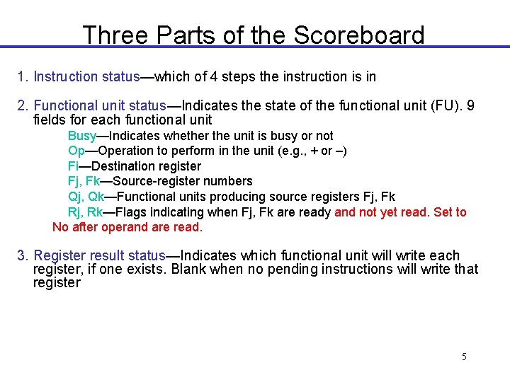 Three Parts of the Scoreboard 1. Instruction status—which of 4 steps the instruction is