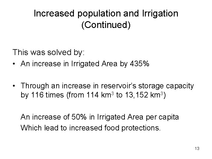 Increased population and Irrigation (Continued) This was solved by: • An increase in Irrigated