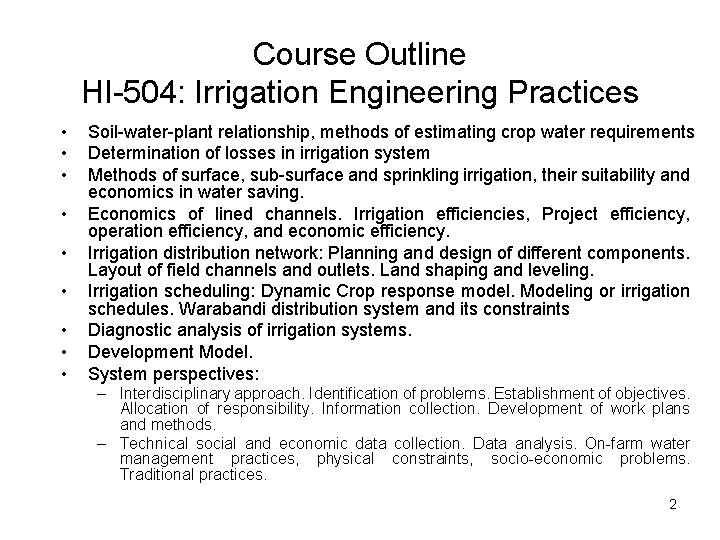 Course Outline HI-504: Irrigation Engineering Practices • • • Soil-water-plant relationship, methods of estimating