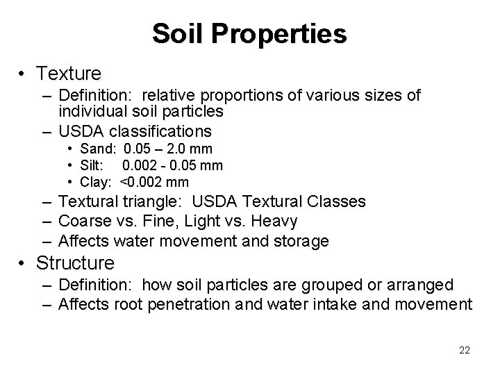 Soil Properties • Texture – Definition: relative proportions of various sizes of individual soil