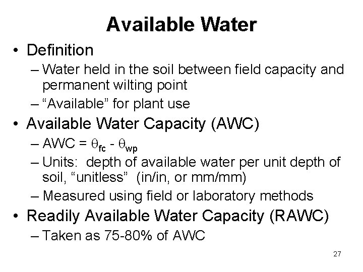 Available Water • Definition – Water held in the soil between field capacity and