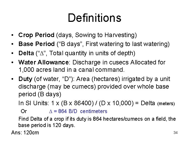 Definitions • • Crop Period (days, Sowing to Harvesting) Base Period (“B days”, First