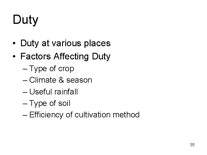 Duty • Duty at various places • Factors Affecting Duty – Type of crop