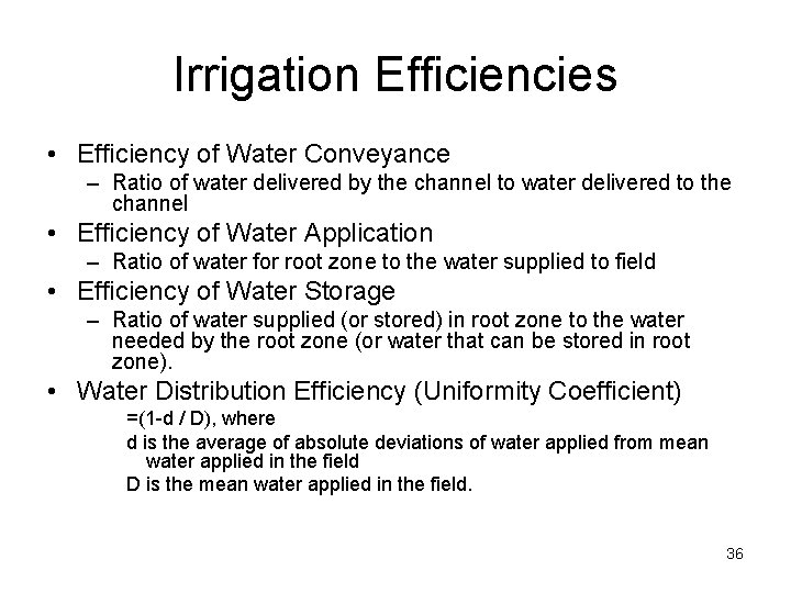 Irrigation Efficiencies • Efficiency of Water Conveyance – Ratio of water delivered by the