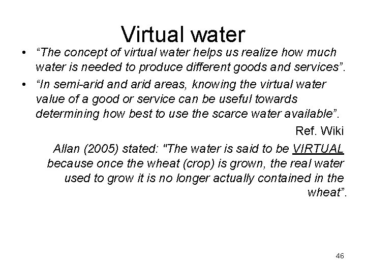 Virtual water • “The concept of virtual water helps us realize how much water