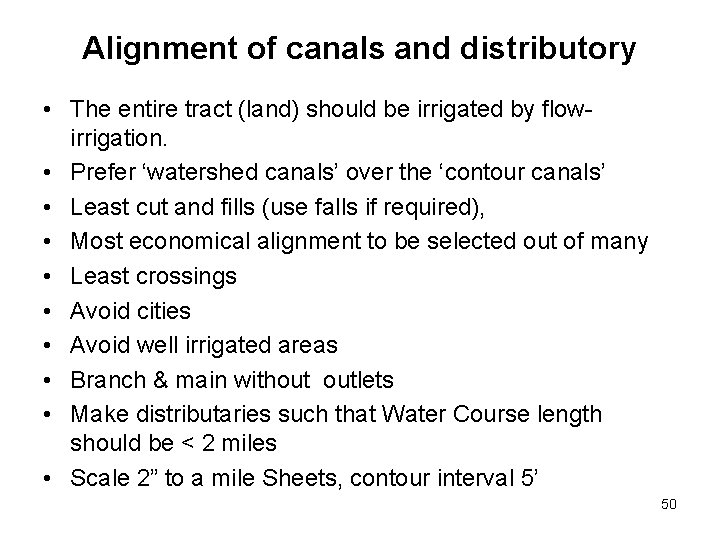 Alignment of canals and distributory • The entire tract (land) should be irrigated by