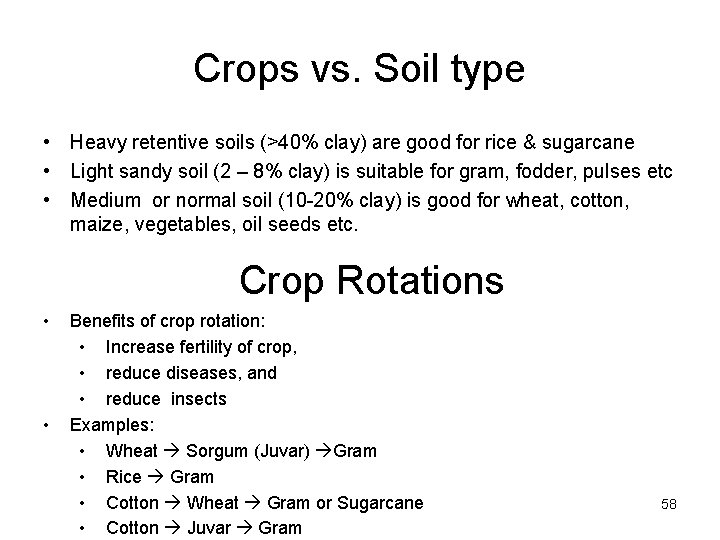 Crops vs. Soil type • Heavy retentive soils (>40% clay) are good for rice