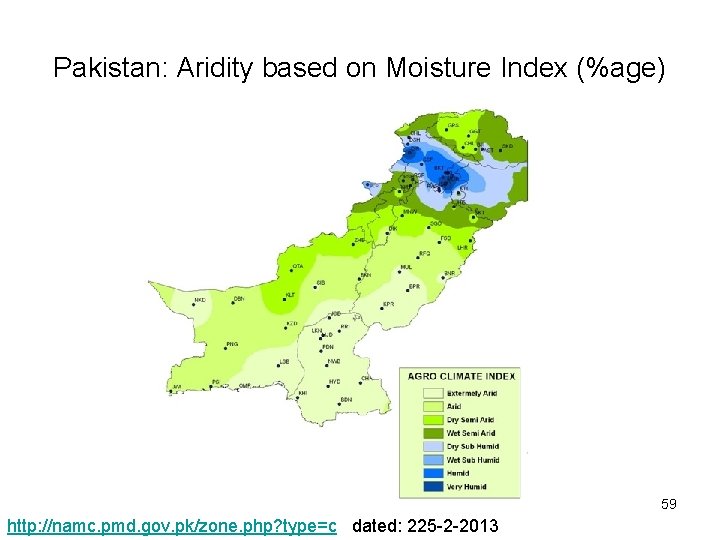 Pakistan: Aridity based on Moisture Index (%age) 59 http: //namc. pmd. gov. pk/zone. php?