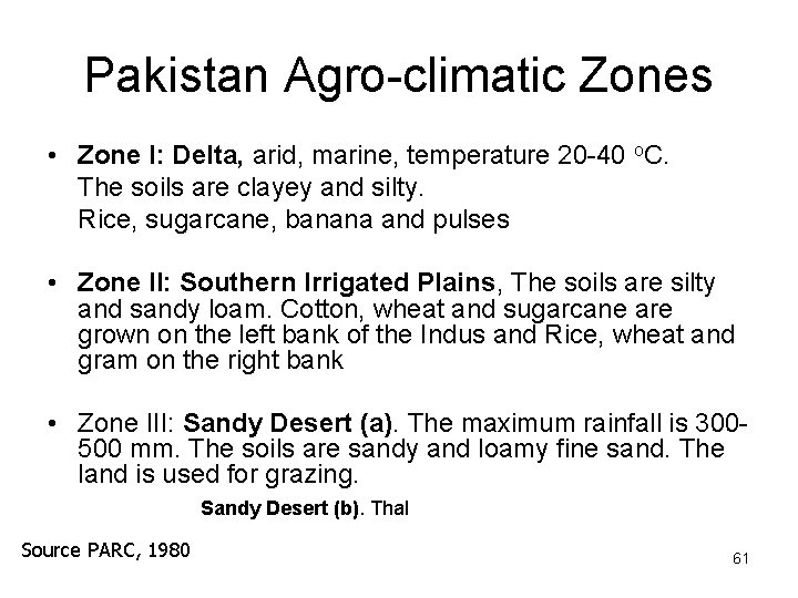 Pakistan Agro-climatic Zones • Zone I: Delta, arid, marine, temperature 20 -40 o. C.