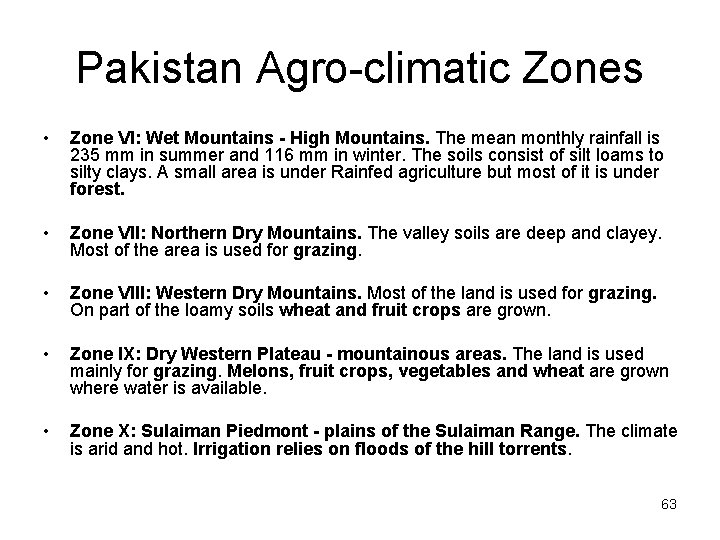 Pakistan Agro-climatic Zones • Zone VI: Wet Mountains - High Mountains. The mean monthly