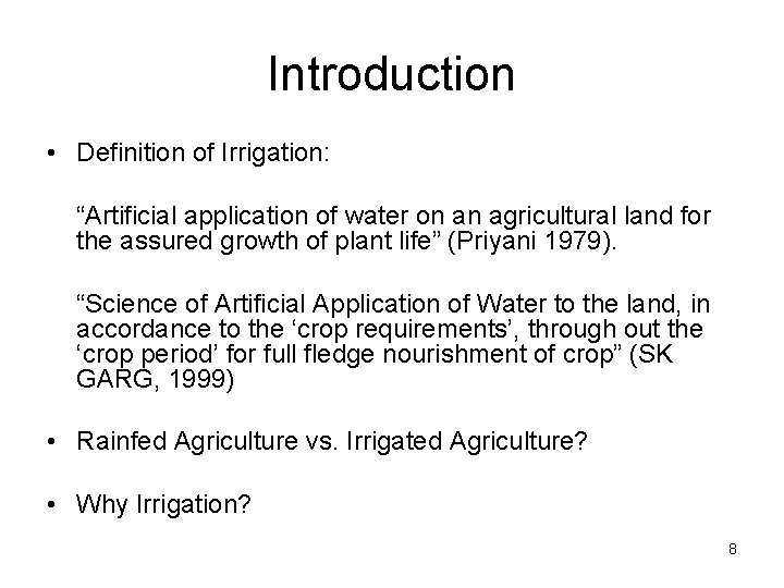 Introduction • Definition of Irrigation: “Artificial application of water on an agricultural land for