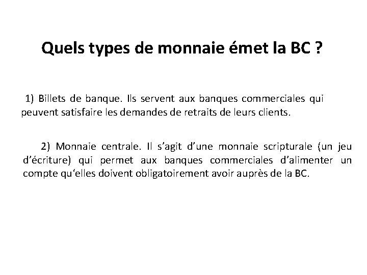 Quels types de monnaie émet la BC ? 1) Billets de banque. Ils servent