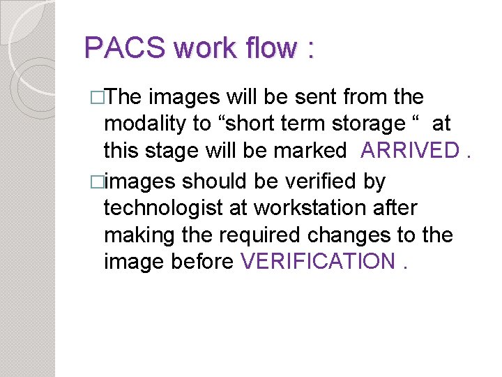 PACS work flow : �The images will be sent from the modality to “short