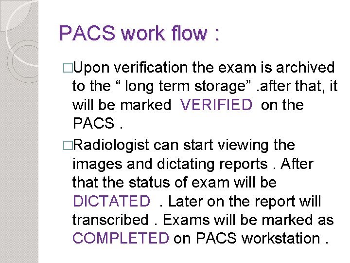 PACS work flow : �Upon verification the exam is archived to the “ long