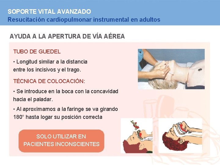 SOPORTE VITAL AVANZADO Resucitación cardiopulmonar instrumental en adultos AYUDA A LA APERTURA DE VÍA