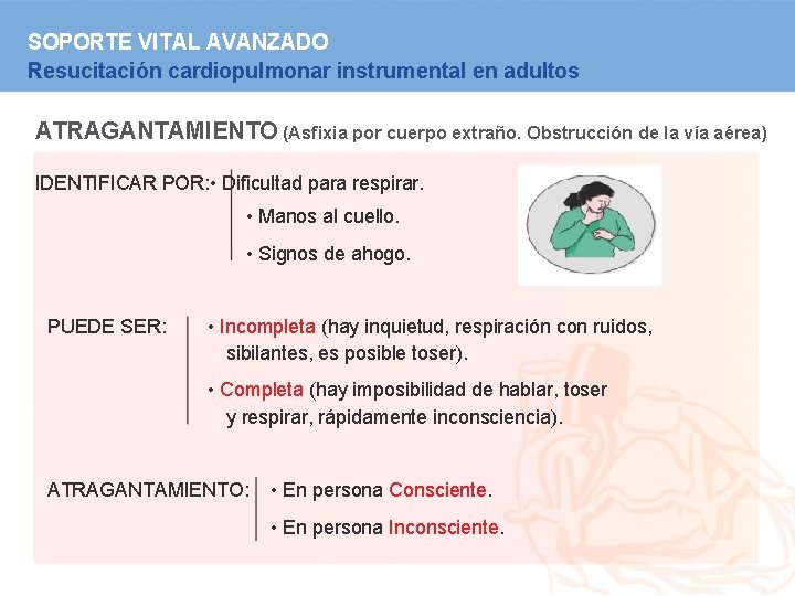 SOPORTE VITAL AVANZADO Resucitación cardiopulmonar instrumental en adultos ATRAGANTAMIENTO (Asfixia por cuerpo extraño. Obstrucción