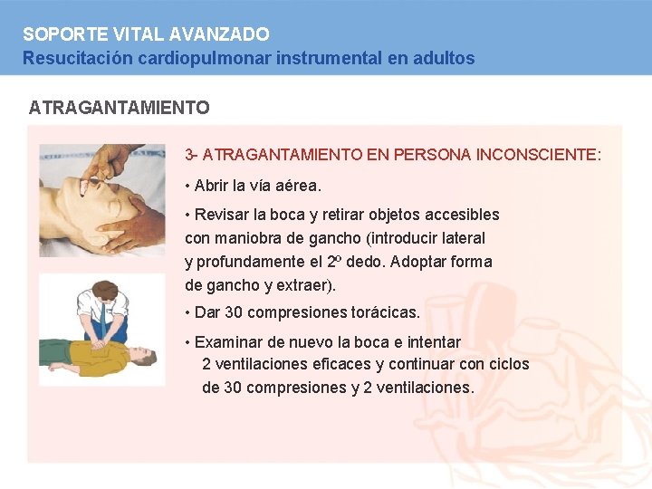 SOPORTE VITAL AVANZADO Resucitación cardiopulmonar instrumental en adultos ATRAGANTAMIENTO 3 - ATRAGANTAMIENTO EN PERSONA