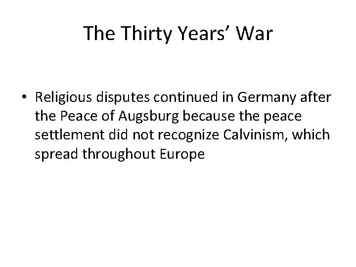The Thirty Years’ War • Religious disputes continued in Germany after the Peace of