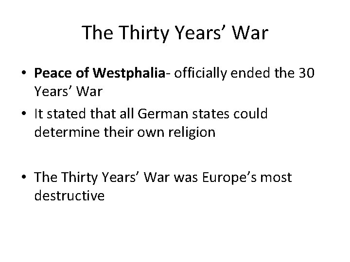 The Thirty Years’ War • Peace of Westphalia- officially ended the 30 Years’ War