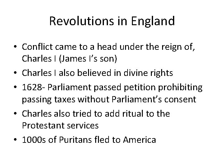 Revolutions in England • Conflict came to a head under the reign of, Charles