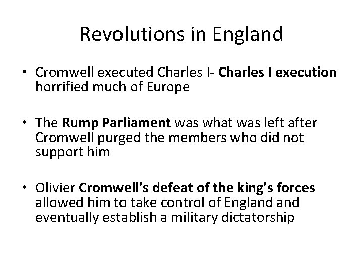 Revolutions in England • Cromwell executed Charles I- Charles I execution horrified much of