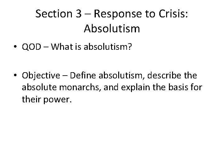 Section 3 – Response to Crisis: Absolutism • QOD – What is absolutism? •