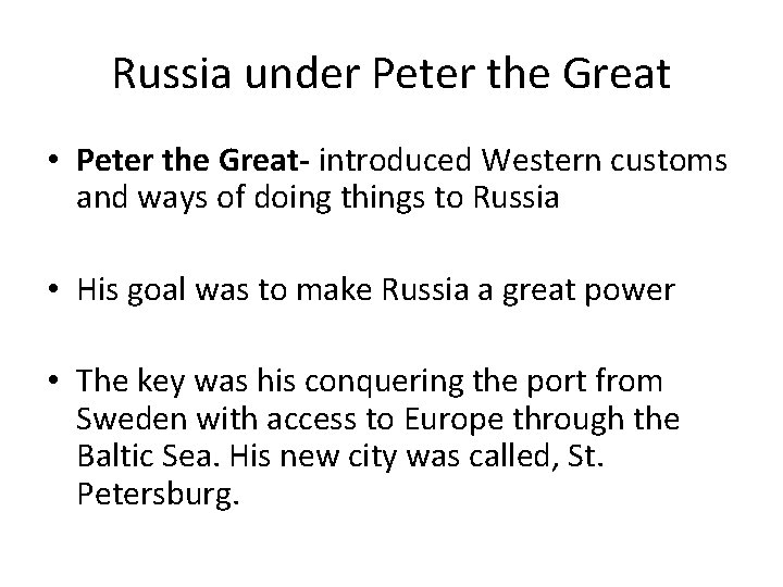 Russia under Peter the Great • Peter the Great- introduced Western customs and ways