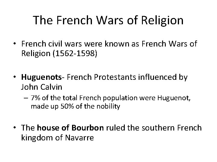 The French Wars of Religion • French civil wars were known as French Wars