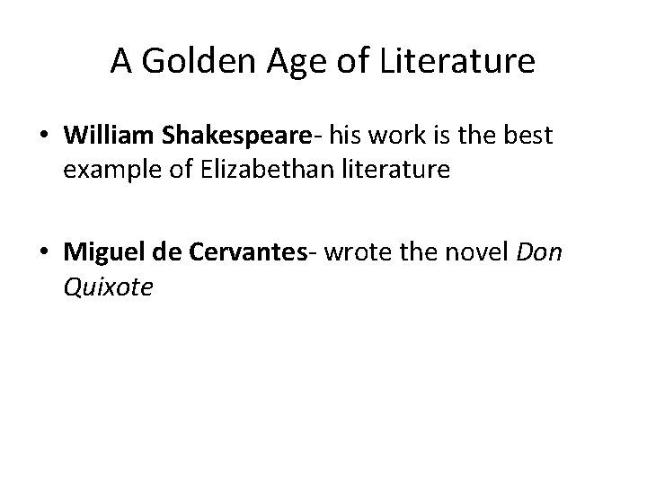A Golden Age of Literature • William Shakespeare- his work is the best example