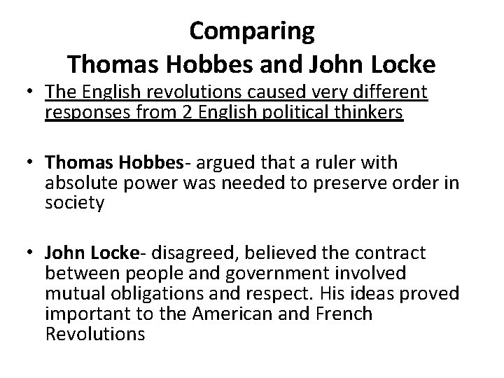 Comparing Thomas Hobbes and John Locke • The English revolutions caused very different responses