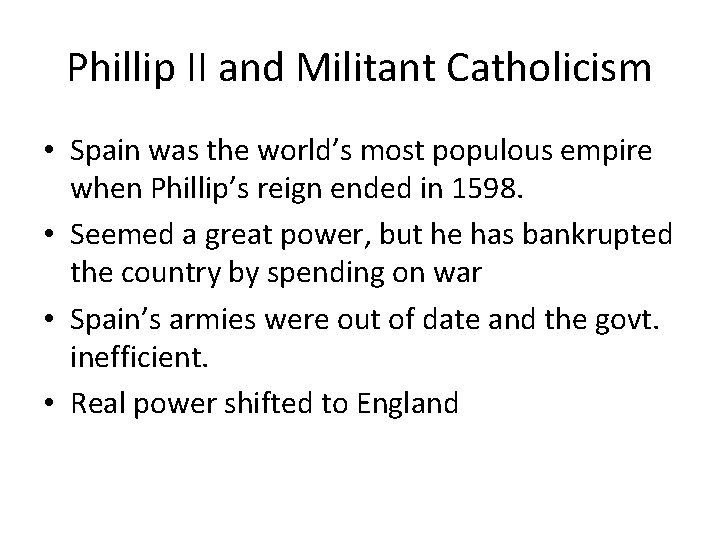 Phillip II and Militant Catholicism • Spain was the world’s most populous empire when