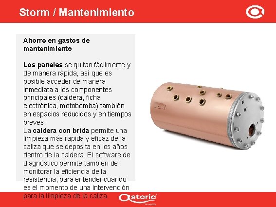 Storm / Mantenimiento Ahorro en gastos de mantenimiento Los paneles se quitan fácilmente y