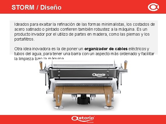 STORM / Diseño Ideados para exaltar la refinación de las formas minimalistas, los costados