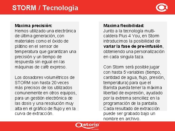 STORM / Tecnología Maxima precisión: Hemos utilizado una electrónica de última generación, con materiales