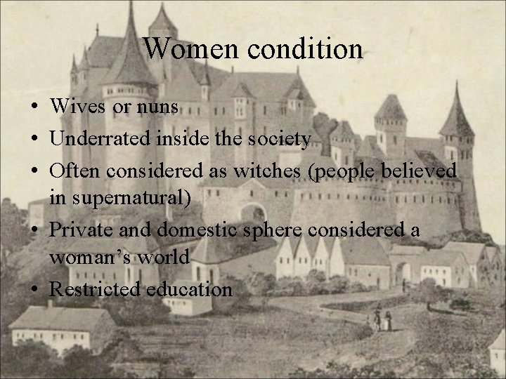 Women condition • Wives or nuns • Underrated inside the society • Often considered