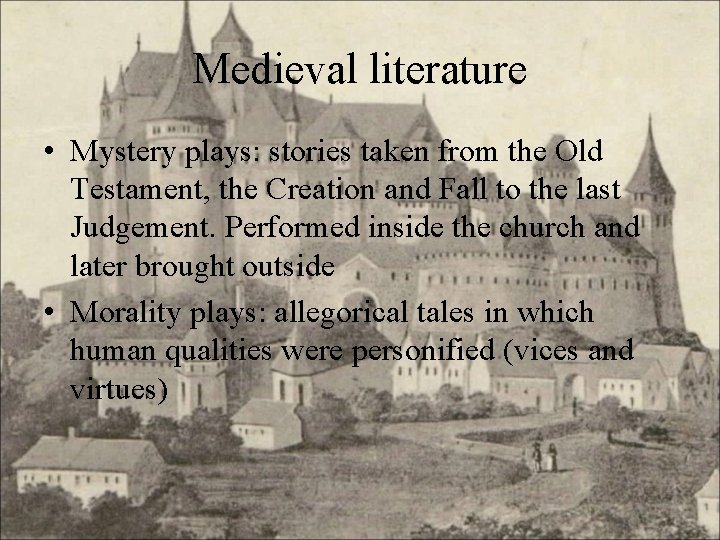 Medieval literature • Mystery plays: stories taken from the Old Testament, the Creation and