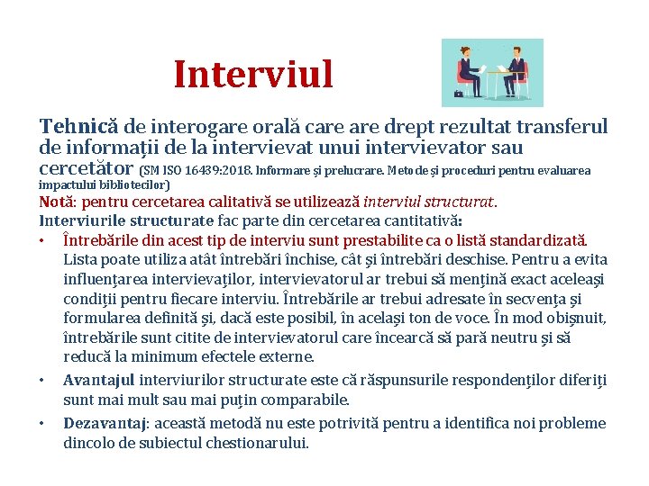 Interviul Tehnică de interogare orală care drept rezultat transferul de informații de la intervievat