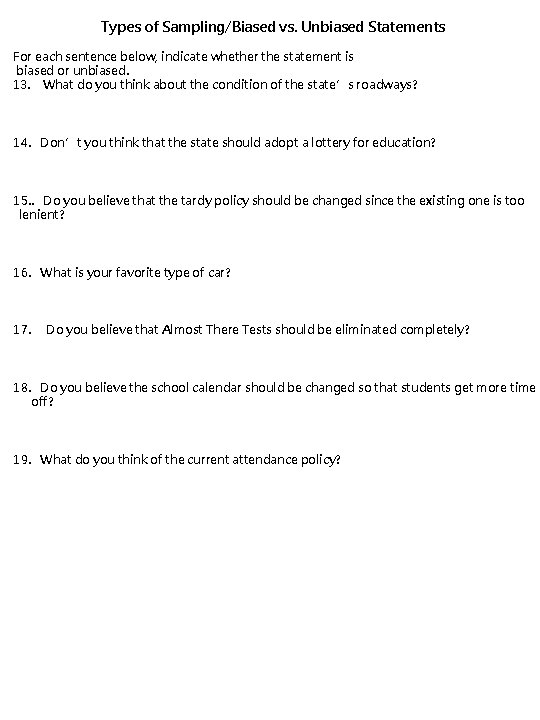 Types of Sampling/Biased vs. Unbiased Statements For each sentence below, indicate whether the statement