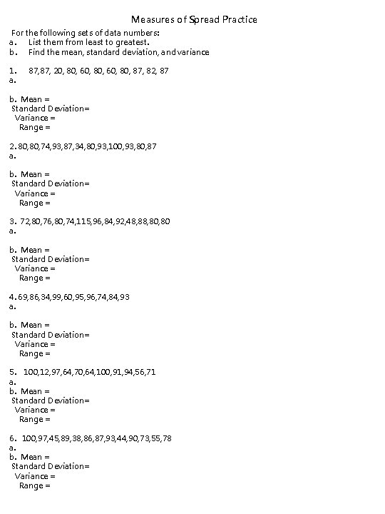 Measures of Spread Practice For the following sets of data numbers: a. List them