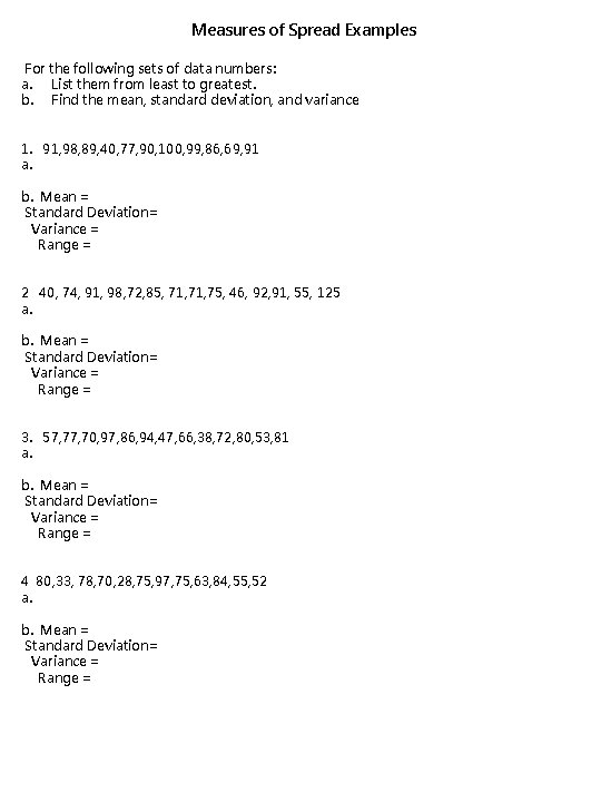 Measures of Spread Examples For the following sets of data numbers: a. List them