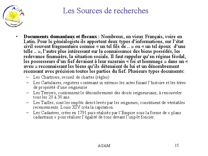 Les Sources de recherches • Documents domaniaux et fiscaux : Nombreux, en vieux Français,