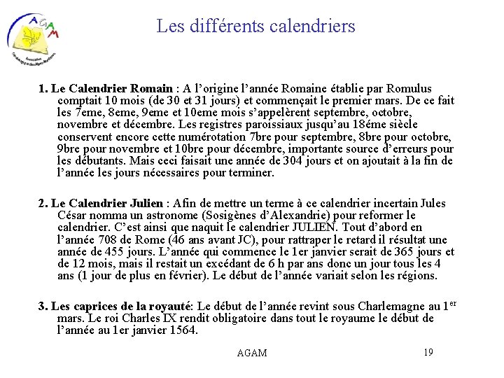 Les différents calendriers 1. Le Calendrier Romain : A l’origine l’année Romaine établie par