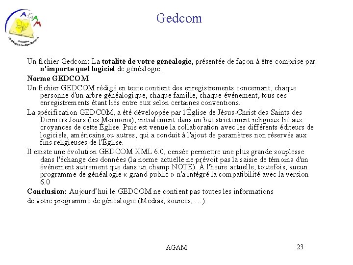 Gedcom Un fichier Gedcom: La totalité de votre généalogie, présentée de façon à être