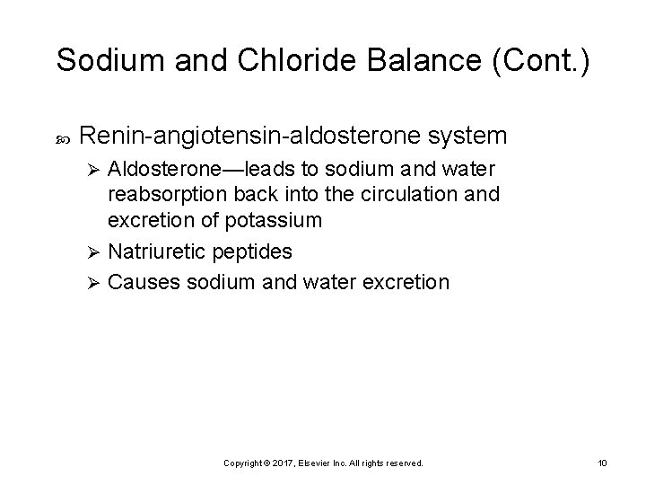 Sodium and Chloride Balance (Cont. ) Renin-angiotensin-aldosterone system Aldosterone—leads to sodium and water reabsorption