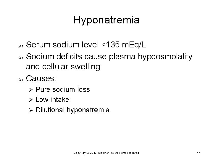 Hyponatremia Serum sodium level <135 m. Eq/L Sodium deficits cause plasma hypoosmolality and cellular