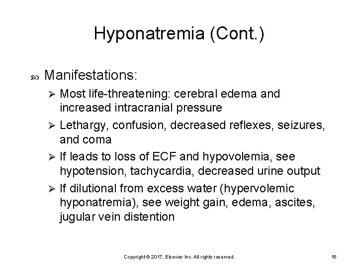 Hyponatremia (Cont. ) Manifestations: Most life-threatening: cerebral edema and increased intracranial pressure Ø Lethargy,