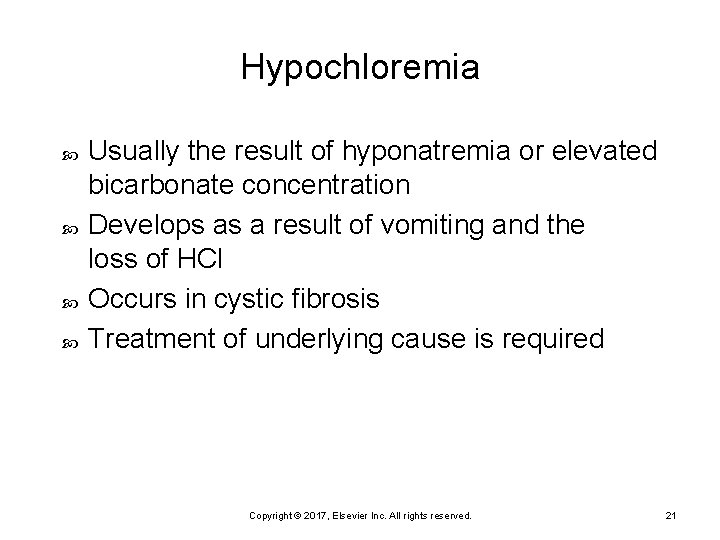 Hypochloremia Usually the result of hyponatremia or elevated bicarbonate concentration Develops as a result