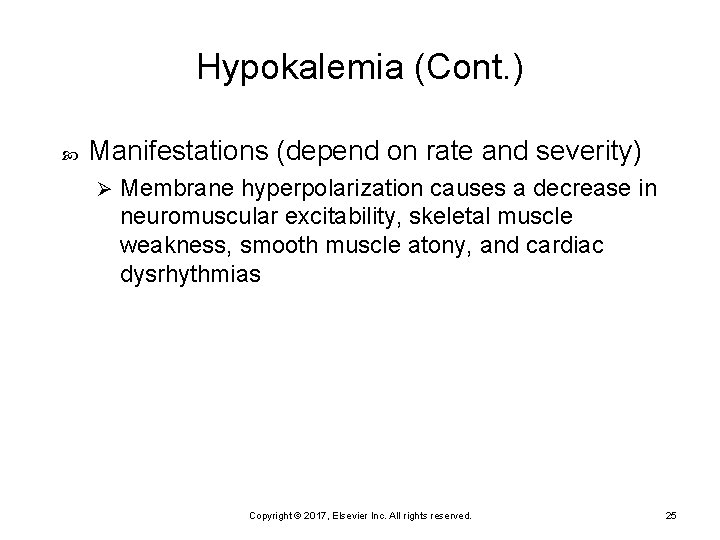 Hypokalemia (Cont. ) Manifestations (depend on rate and severity) Ø Membrane hyperpolarization causes a